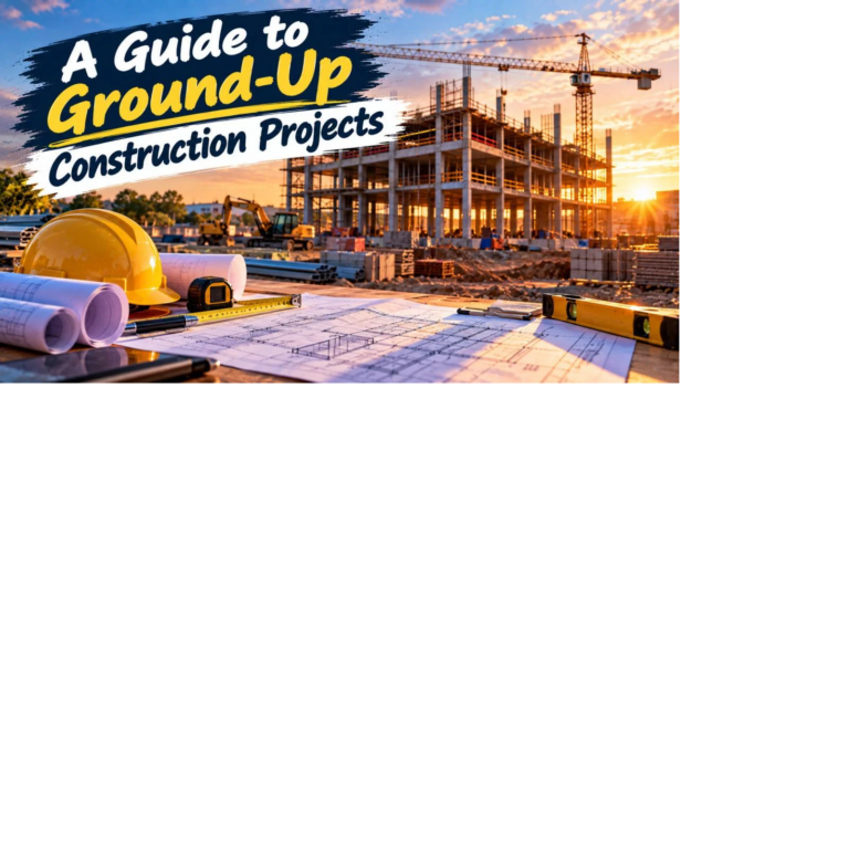 A Guide to Ground-Up Construction Projects